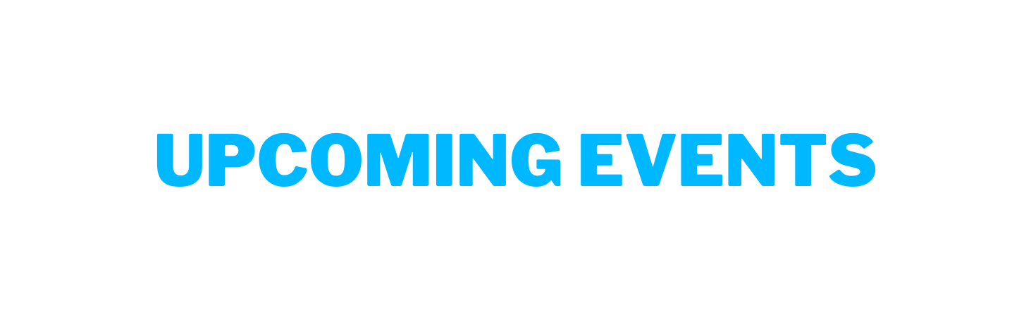 UPCOMING EVENTS