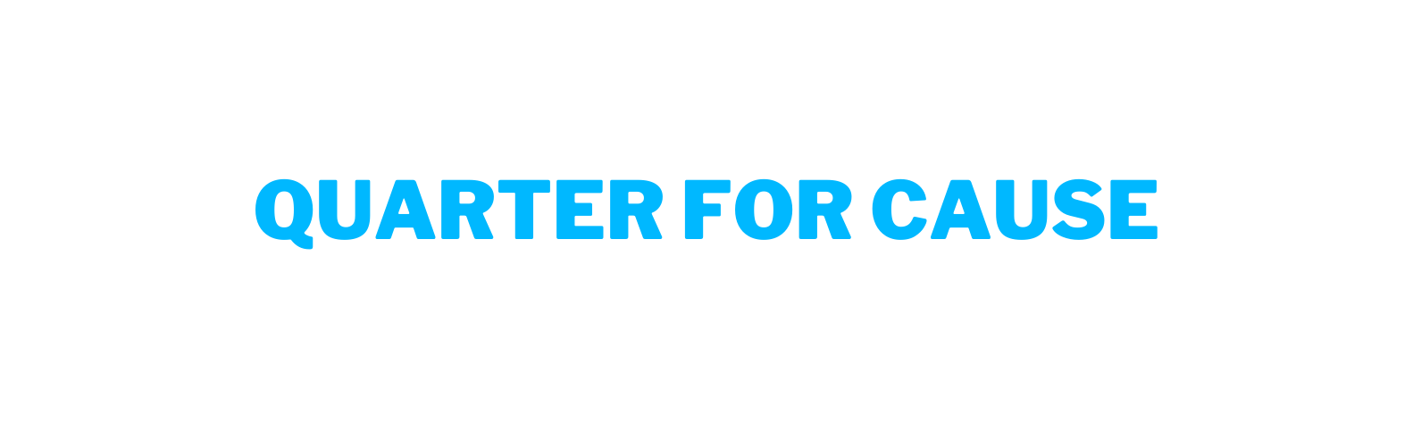QUARTER FOR CAUSE