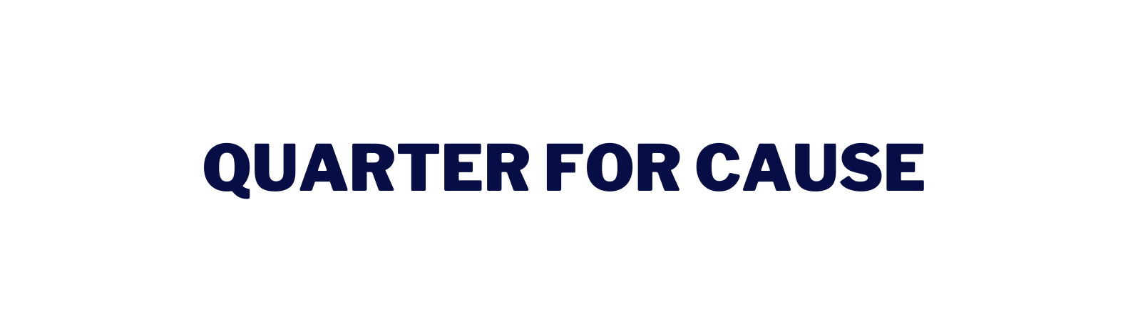QUARTER FOR CAUSE