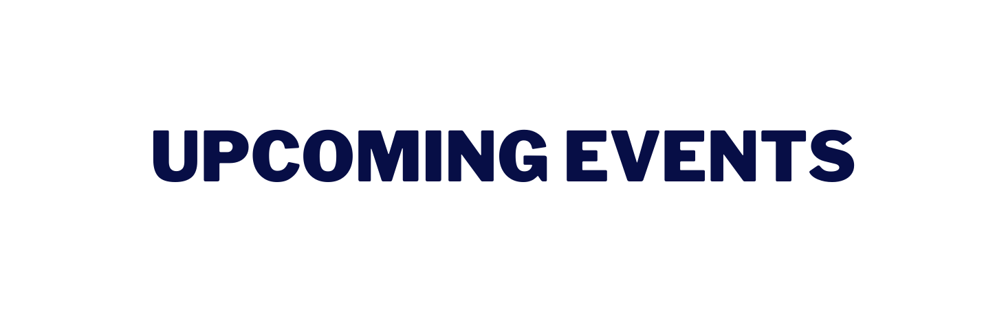 UPCOMING EVENTS