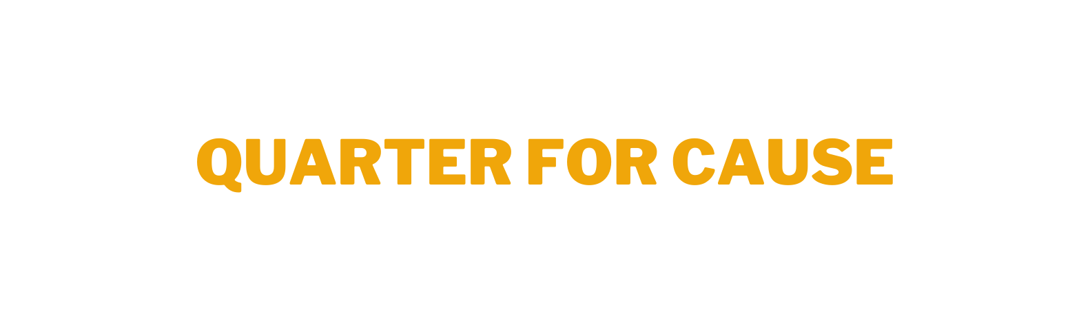 QUARTER FOR CAUSE