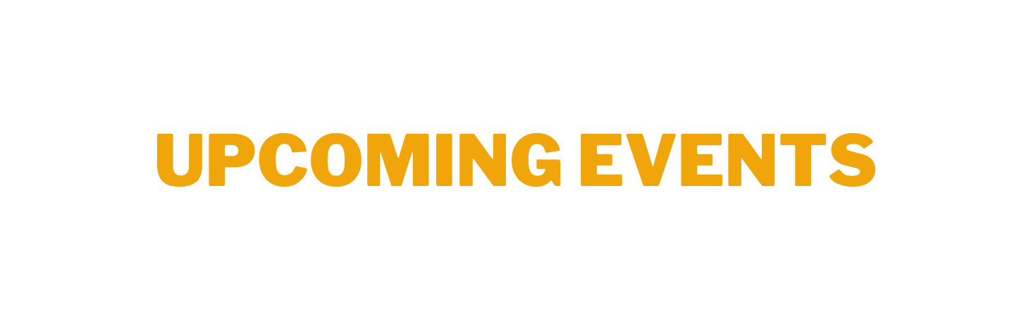 UPCOMING EVENTS